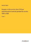 Voyages et découvertes dans l'Afrique septentrionale et centrale pendant les années 1849 à 1855