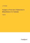 Voyages en Perse dans l'Afghanistan le Beloutchistan et le Turkestan