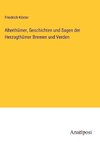 Alterthümer, Geschichten und Sagen der Herzogthümer Bremen und Verden