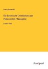 Die Genetische Entwickelung der Platonischen Philosophie