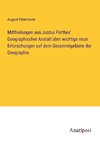 Mittheilungen aus Justus Perthes' Geographischer Anstalt über wichtige neue Erforschungen auf dem Gesammtgebiete der Geographie