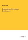 Compendium der Chirurgischen Operationslehre