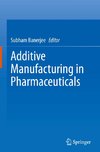 Additive Manufacturing in Pharmaceuticals