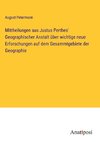 Mittheilungen aus Justus Perthes' Geographischer Anstalt über wichtige neue Erforschungen auf dem Gesammtgebiete der Geographie