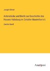 Actenstücke und Briefe zur Geschichte des Hauses Habsburg im Zeitalter Maximilian's I.