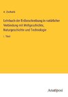 Lehrbuch der Erdbeschreibung in natürlicher Verbindung mit Weltgeschichte, Naturgeschichte und Technologie