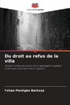 Du droit au refus de la ville