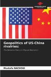 Geopolitics of US-China rivalries: