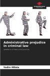 Administrative prejudice in criminal law