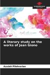 A literary study on the works of Jean Giono