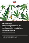 Perspective pharmacognostique du médicament ayurvédique homonia riparia