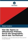 Von der Agora zu öffentlichen Plätzen, durch die Geographie, durch das Territorium