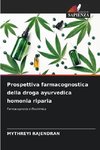 Prospettiva farmacognostica della droga ayurvedica homonia riparia