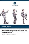 Verwaltungsvorurteile im Strafrecht