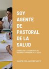 SOY AGENTE  DE PASTORAL DE LA SALUD