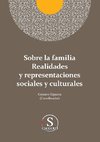 Sobre la familia realidades y representaciones sociales y culturales