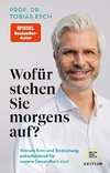 Wofür stehen Sie morgens auf?