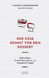 Der Käse kommt vor dem Dessert