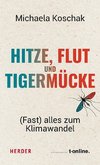 Hitze, Flut und Tigermücke