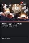 Riciclaggio di valuta virtuale sporca