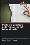 L'arte e la psicologia della recitazione nel teatro virtuale