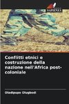 Conflitti etnici e costruzione della nazione nell'Africa post-coloniale