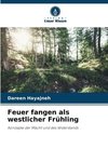 Feuer fangen als westlicher Frühling