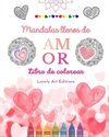 Mandalas llenos de amor | Libro de colorear para todos | Mandalas únicos fuente de infinita creatividad, amor y paz