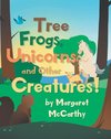 Tree Frogs, Unicorns and Other Creatures