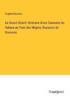 Le Grand Désert; Itinéraire d'une Caravane du Sahara au Pays des Nègres, Royaume de Haoussa