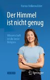 Der Himmel ist nicht genug - Wissenschaft ist die beste Religion