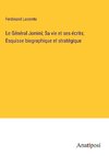 Le Général Jomini; Sa vie et ses écrits; Esquisse biographique et stratégique