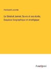 Le Général Jomini; Sa vie et ses écrits; Esquisse biographique et stratégique