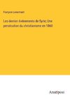 Les dernier événements de Syrie; Une persécution du christianisme en 1860