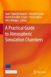 A Practical Guide to Atmospheric Simulation Chambers