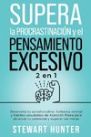 Supera la Procrastinación y el pensamiento excesivo