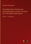 Personal Narrative of Travels to the Equinoctial Regions of America, During the Year 1799-1804; In Three Volumes