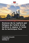 Analyse de la rupture par fatigue de l'arbre d'une turbine à vapeur à l'aide de la technique Fem