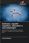 Autismo: aspetti cognitivi, educativi e neurobiologici