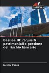 Basilea III: requisiti patrimoniali e gestione del rischio bancario