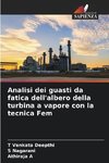 Analisi dei guasti da fatica dell'albero della turbina a vapore con la tecnica Fem