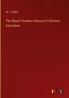 The Church Teacher's Manual of Christian Instruction