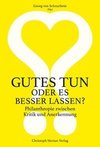 Gutes tun oder es besser lassen?