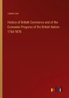 History of British Commerce and of the Economic Progress of the British Nation 1763-1870