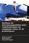 Système de microencapsulation pour l'administration de composés vitaux et de probiotiques