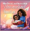 My Great and Incredible Homeschool Teacher