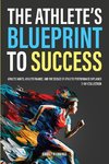 The Athlete's Blueprint to Success