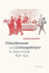 Fleischkonsum und Leistungskörper in Deutschland 1850-1914