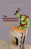 Das undisziplinierte Kinderzimmer