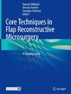 Core Techniques in Flap Reconstructive Microsurgery